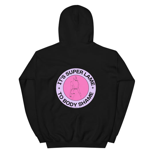 It’s Super Lame To Body Shame Hoodie BACK LOGO